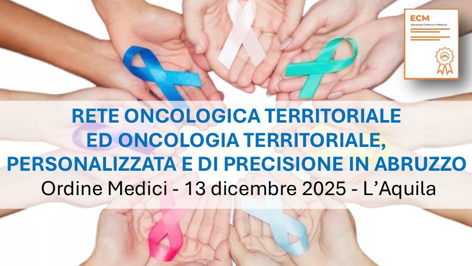 RETE ONCOLOGICA TERRITORIALE ED ONCOLOGIA TERRITORIALE,  PERSONALIZZATA E DI PRECISIONE IN ABRUZZO