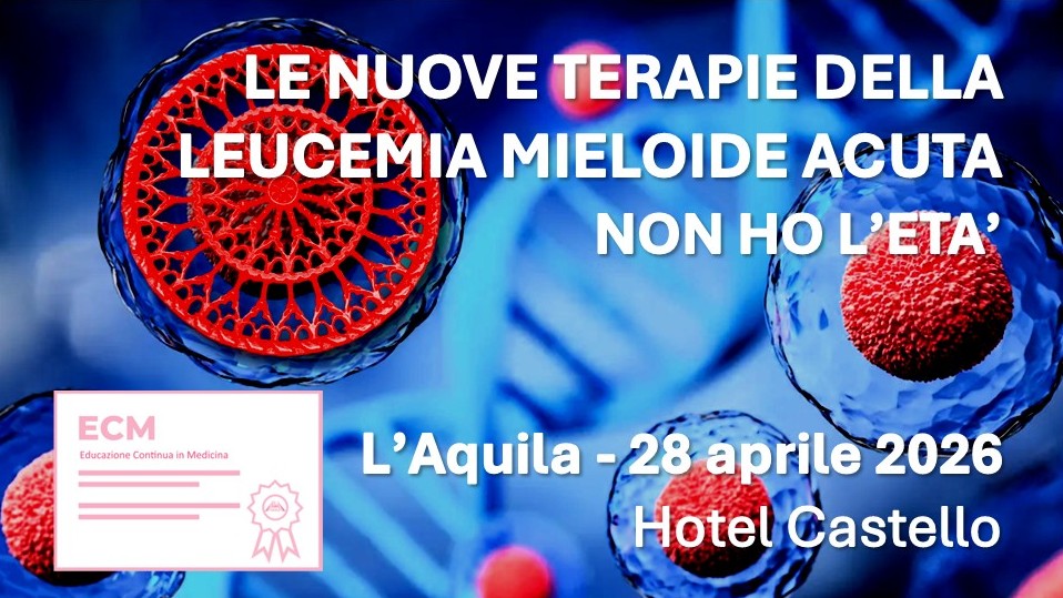 LE NUOVE TERAPIE DELLA LEUCEMIA MIELOIDE ACUTA - NON HO L’ETA’